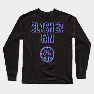 Slasher Fan! Long Sleeve T-Shirt